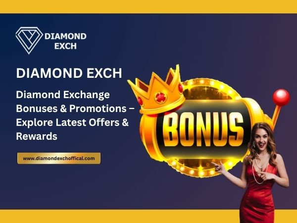 Diamond Exchange Bonuses & Promotions – Explore Latest Offers & Rewards