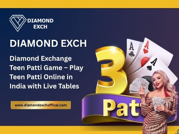 Diamond Exchange Teen Patti Game – Play Teen Patti Online in India with Live Tables