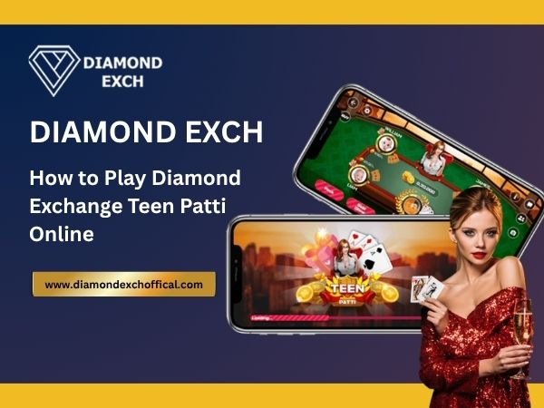 How to Play Diamond Exchange Teen Patti Online